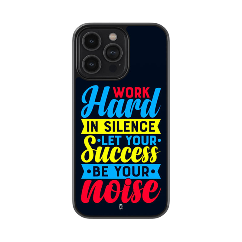 Work Hard In Silence  Let Your Success Be Your Noise Glass Case