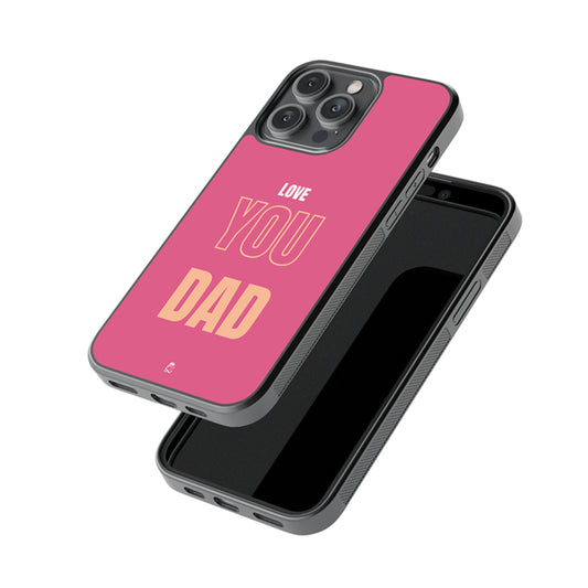 Love You Dad Glass Phone case