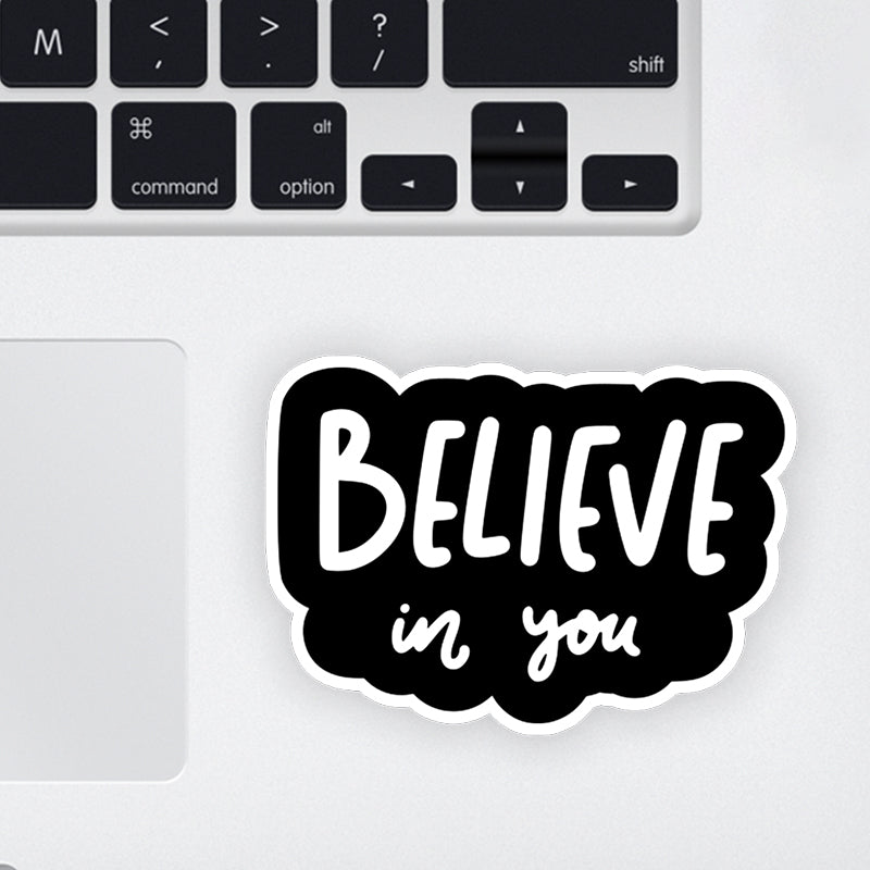 Believe in You Laptop Sticker