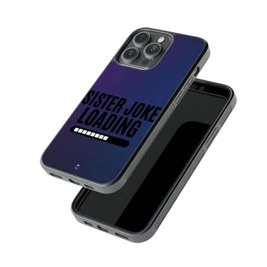 Sister Joke Loading Glass Phone case