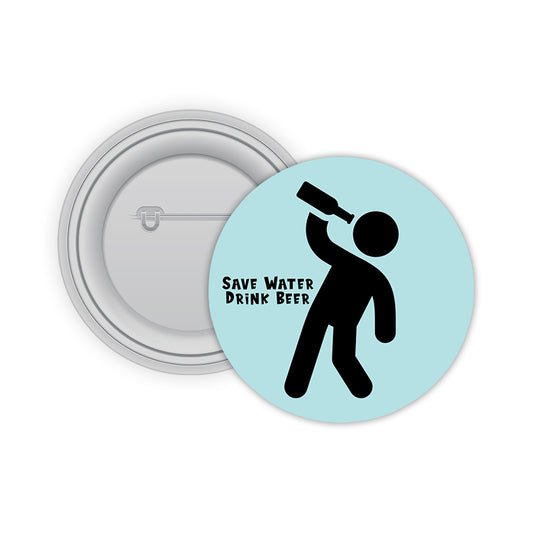 Save Water Drink Beer Pin-back Button Badge