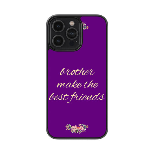 Brother Make the Best Friends Glass Phone case