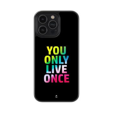 You Only Live Once Glass Case