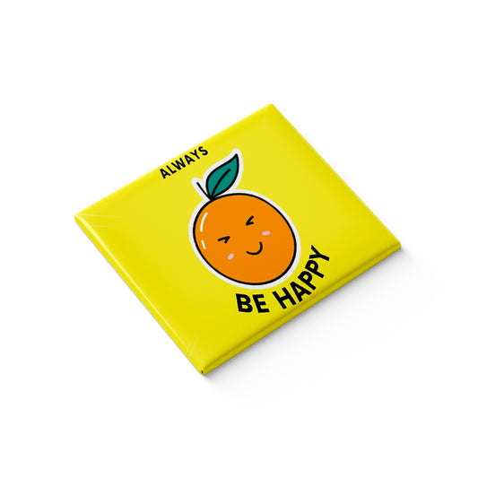 Always Be Happy Fridge Magnet