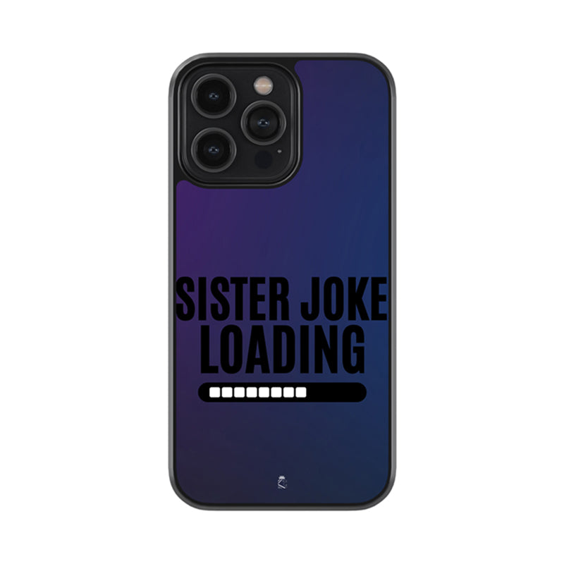 Sister Joke Loading Glass Phone case