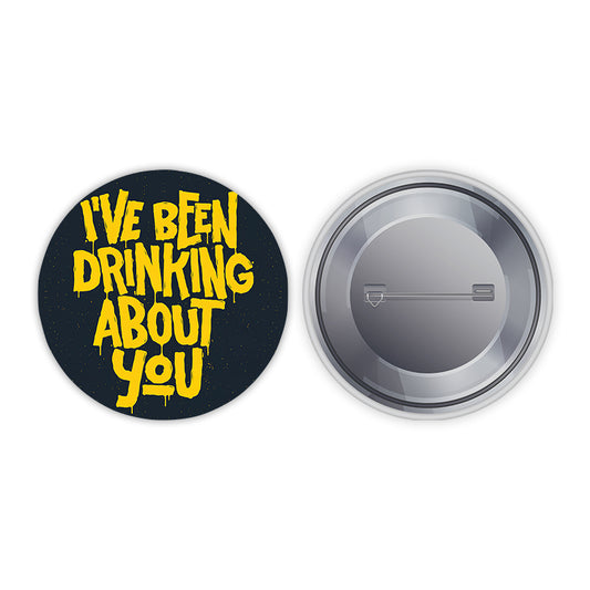 Drinking About you Pin-back Button Badge