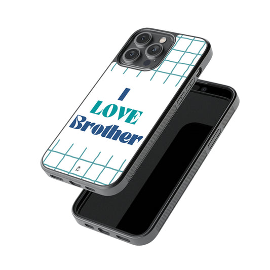 I Love Brother Glass Phone case