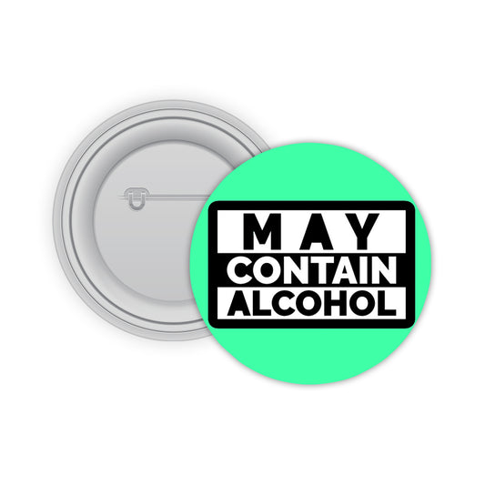 May Contain Alcohol Pin-back Button Badge