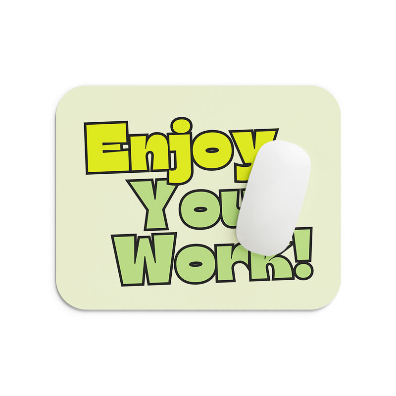 Enjoy Your Work Mouse Pad