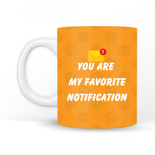 You are My Favourite Notification Coffee Mug