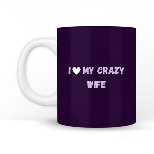 I Love My Crazy Wife Coffee Mug