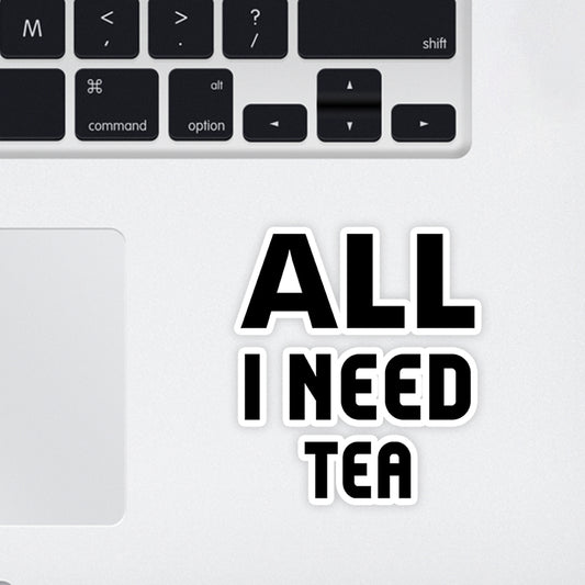 All i need Tea Laptop Sticker