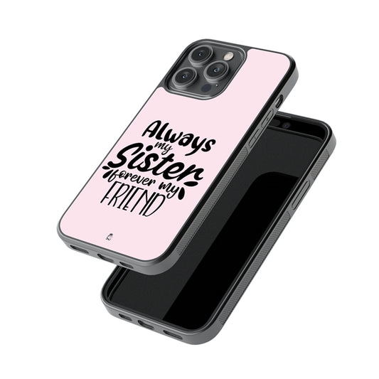 Always My Sister Forever My Friend Glass Phone case