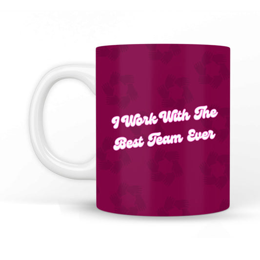 Work with the Best Team Ever Coffee Mug