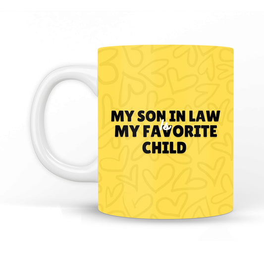 My Son In Law is my fav Coffee Mug