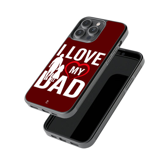 I love my Dad Glass Phone case