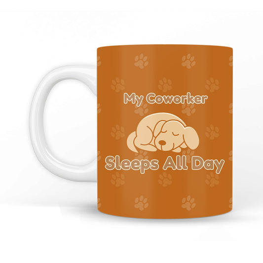 My Coworker Sleeps All Day Coffee Mug