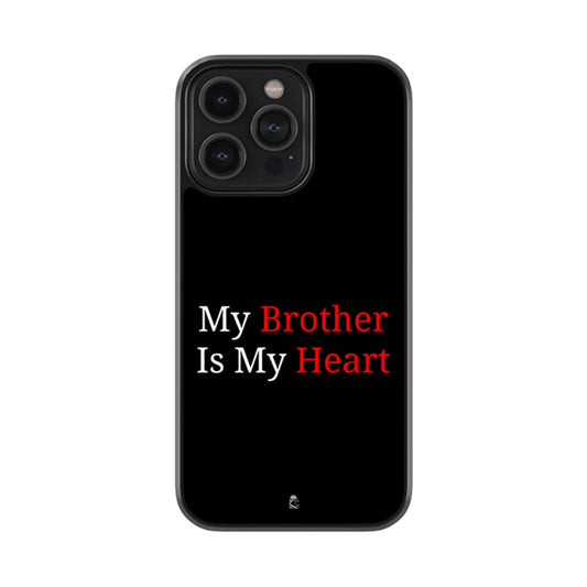 My Brother is my Heart Glass Phone case