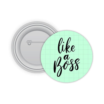 Like a Boss Pin-back Button Badge