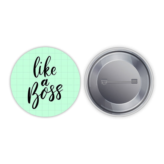 Like a Boss Pin-back Button Badge