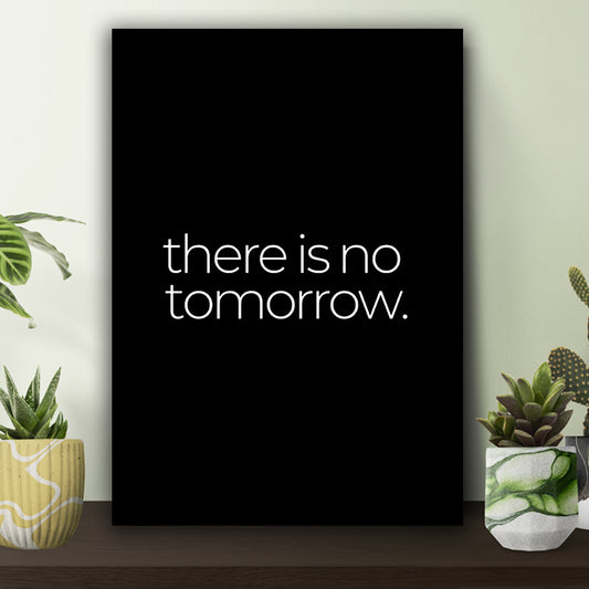 There is No Tomorrow Art Poster