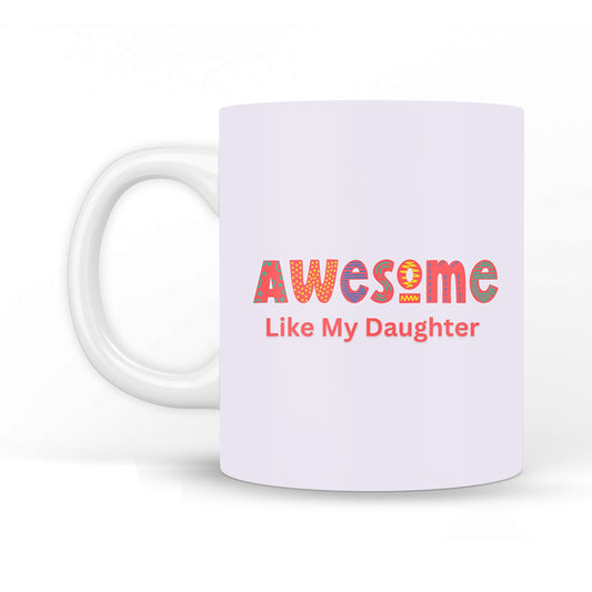 Awesome Like My Daughter Coffee Mug