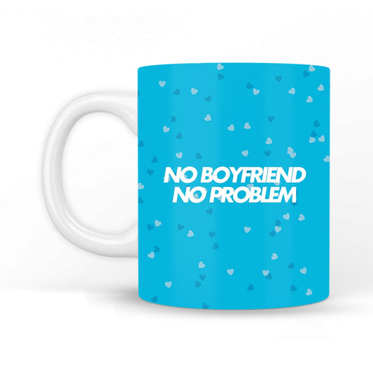 No Boyfriend No Problem Coffee Mug