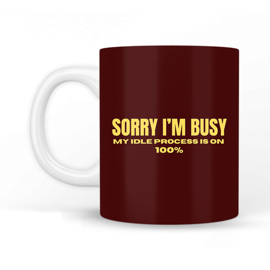 Sorry I'm Busy Coffee Mug