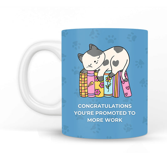 You're Promoted to do More Work Coffee Mug