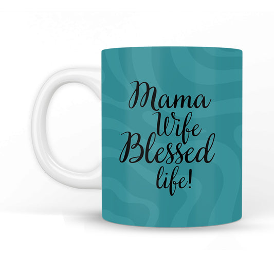 Mama Wife Blesses Life Coffee Mug