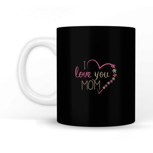 I Love You Mom Coffee Mug