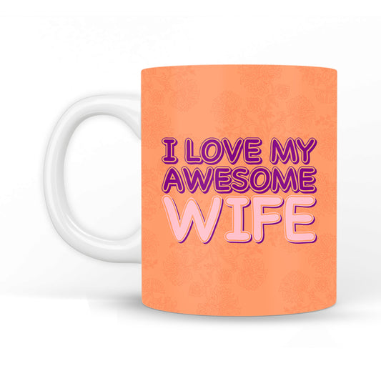 I Love My Awesome Wife Coffee Mug