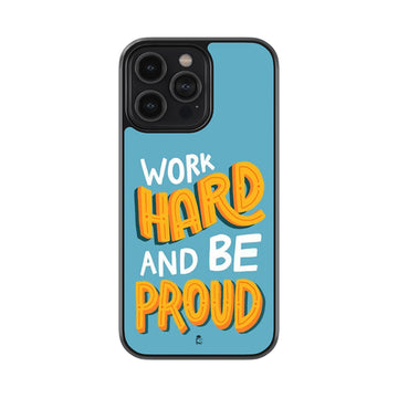 Work Hard And Be Proud Glass Case