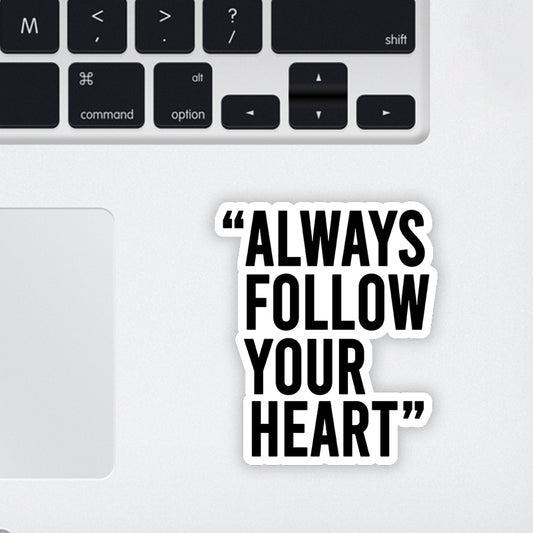 Always Follow Your Heart Laptop Sticker