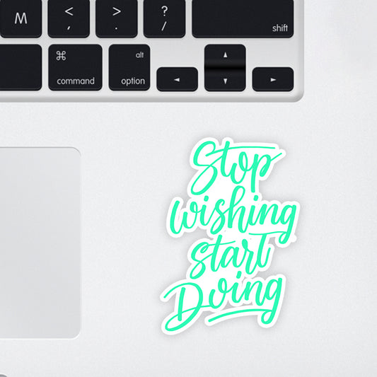 Stop Wishing Start Doing Laptop Sticker