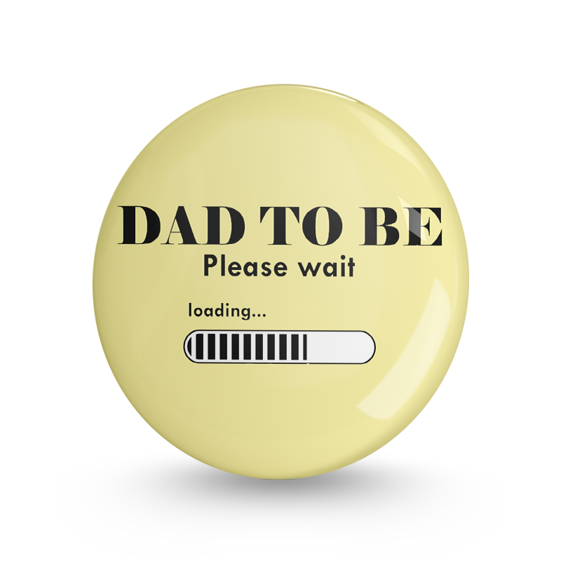 Dad to be Please Wait Pin-back Button Badge