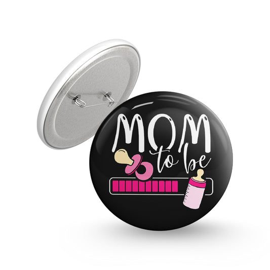 Mom To Be Pin-back Button Badge