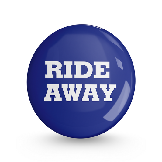 Ride Away Pin-back Button Badge