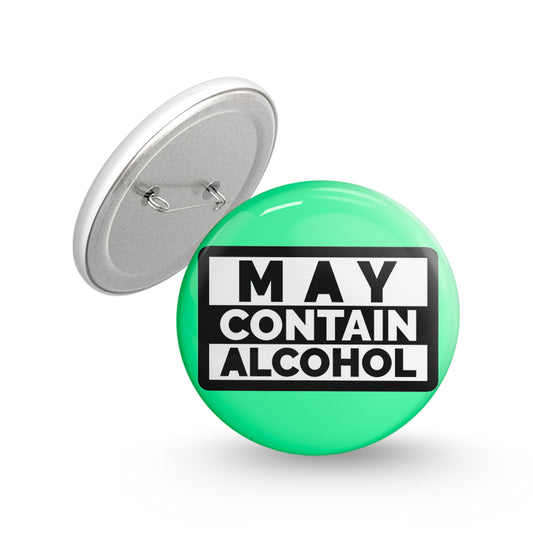 May Contain Alcohol Pin-back Button Badge