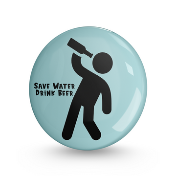 Save Water Drink Beer Pin-back Button Badge