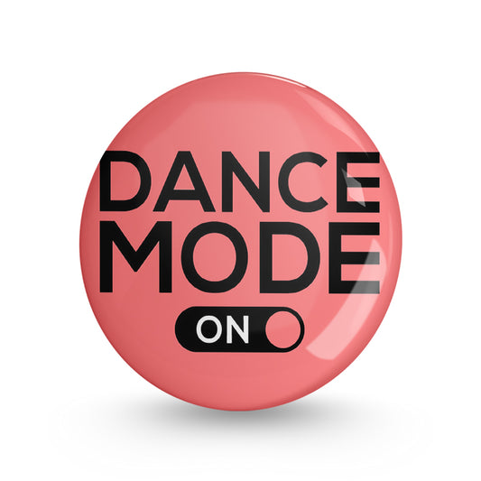 Dance Mode On Pin-back Button Badge