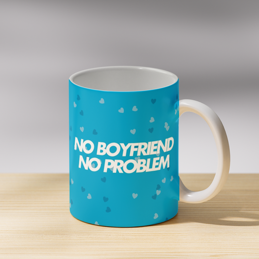 No Boyfriend No Problem Coffee Mug