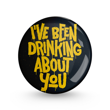 Drinking About you Pin-back Button Badge