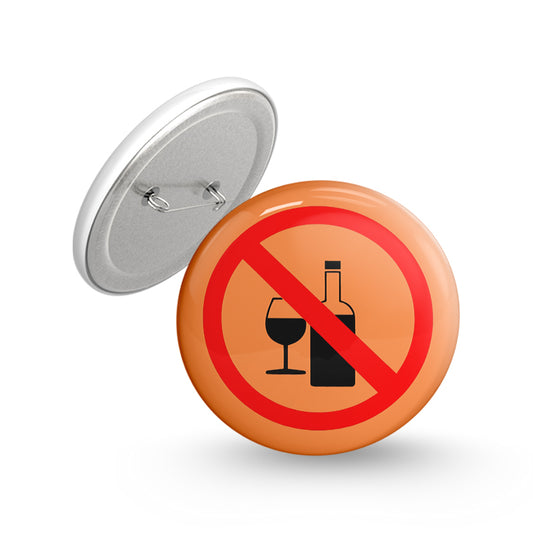 No Drink Pin-back Button Badge