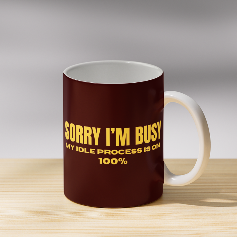 Sorry I'm Busy Coffee Mug