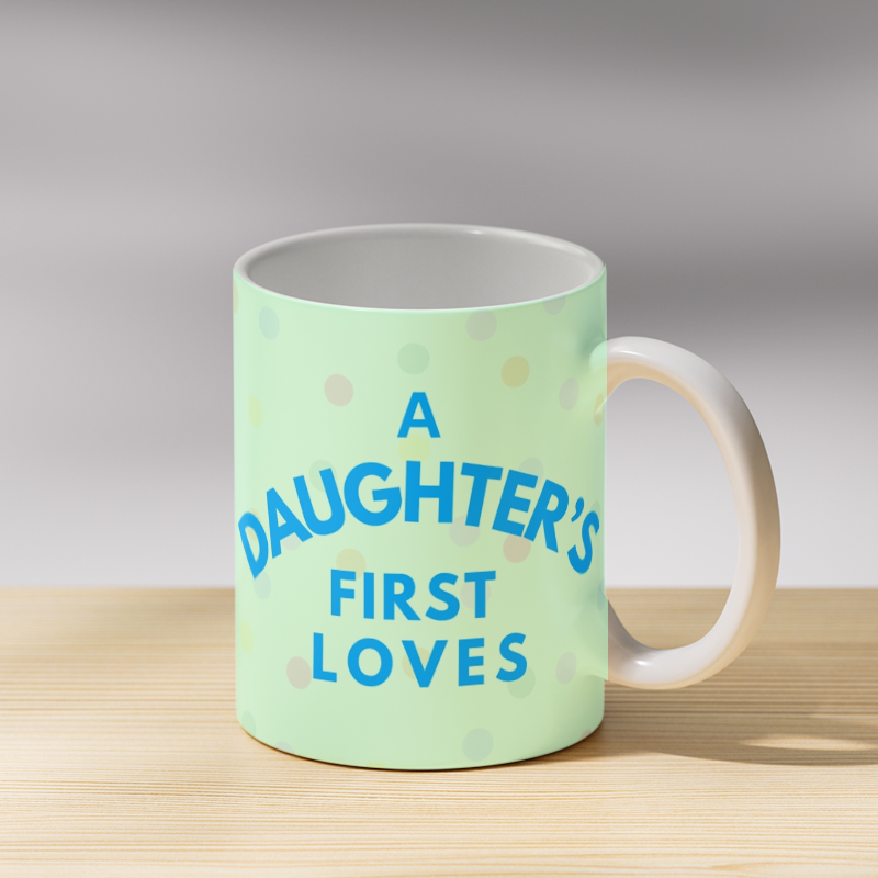 A Daughters First Loves Coffee Mug