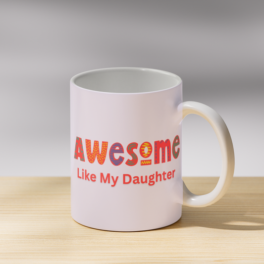 Awesome Like My Daughter Coffee Mug