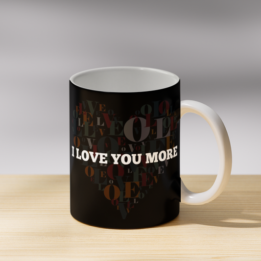 I Love You More Coffee Mug