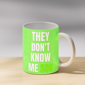 They Don't Know Me Son Coffee Mug