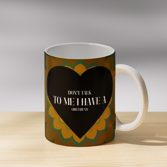 I Have a Girl Friend Coffee Mug